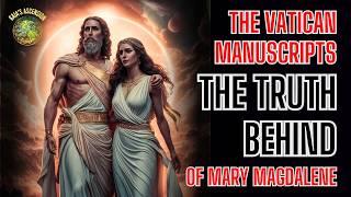 Mary Magdalene and Jesus The True Story Revealed  Vatican Manuscripts  Hidden Legacy