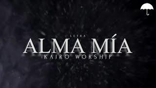 Kairo Worship - Alma Mía  Letra