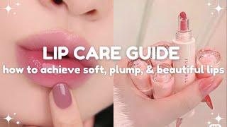 lip care guide how to achieve soft plump and beautiful lips