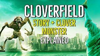 CLOVERFIELD Story + Clover Monster EXPLAINED