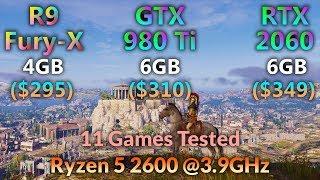 R9 Fury-X vs GTX 980 Ti vs RTX 2060  Tested in 11 games in 1080p 1440p 4K  Ryzen 5 2600 @3.9GHz