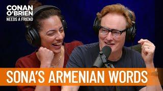 Sona Is Teaching Her Children Armenian  Conan O’Brien Needs a Friend