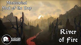 Morrowind Mod of the Day - A River of Fire Showcase