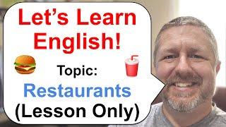 Lets Learn English Topic Restaurants   Lesson Only Version - No Viewer Questions