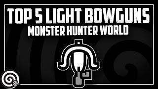 Top 5 Light Bowguns  Monster Hunter World