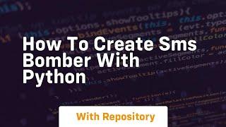 How to create sms bomber with python