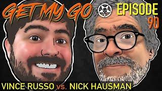 Get My Go Ep. 90 Vince Russo vs. Nick Hausman