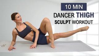 10 Min DANCER THIGH SCULPT Workout Slim + Toned InnerOuter Thighs No Repeat No Equipment