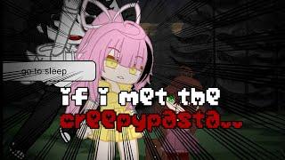 if i met the.. Creepypasta  Gacha ChallengeGacha Club