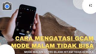 Cara mengatasi gcam mode malam tidak bisa ke buka blank hitam