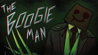 The Boogie Man is Super Dark
