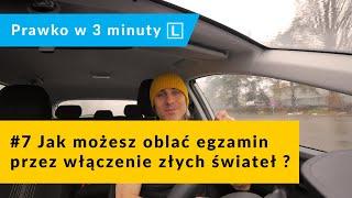 #7 Nie zwieś się  Jak możesz oblać egzamin za włączenie złych świateł ?