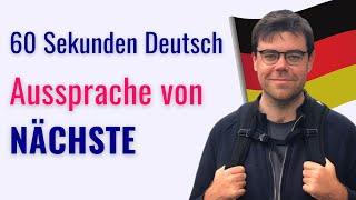 Aussprache Deutsch NÄCHSTE  Akzentfrei Deutsch sprechen