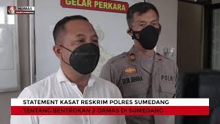 STATEMENT BENTROKAN ORMAS DI SUMEDANG OLEH KASAT RESKRIM POLRES SUMEDANG