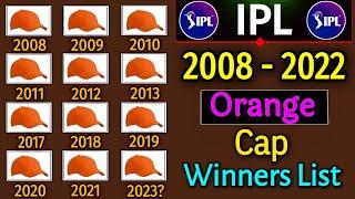 IPL Orange Cap Winners of All Seasons From 2008 - 2023  IPL Orange Cap Winners List  IPL Most Runs