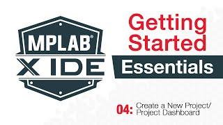 MPLABX® IDE Essentials - 04 Create a New Project Project Dashboard