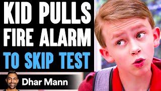 KID PULLS Fire Alarm To SKIP TEST He Lives To Regret It  Dhar Mann