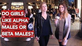 Do girls like alpha males or beta males?