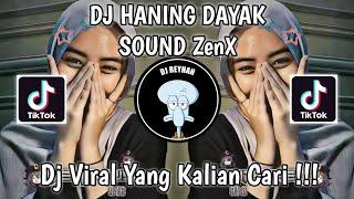 DJ HANING DAYAK SOUND ZenX VIRAL TIK TOK TERBARU YANG KALIAN CARI