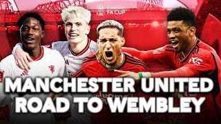 Manchester United ● Road to Wembley ●  Emirates FA Cup 2023-24