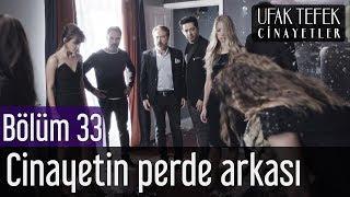 Ufak Tefek Cinayetler 33. Bölüm - Cinayetin Perde Arkası