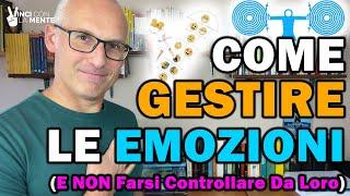 Come Gestire le Emozioni e non farsi Controllare da loro