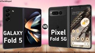 Samsung Galaxy Z Fold 5 vs Google Pixel Fold 5G  Price  Review