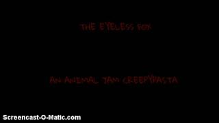 Animal Jam Creepypasta- The Eyeless Fox