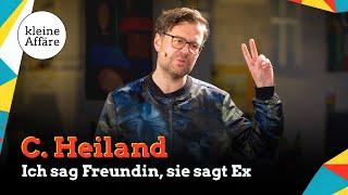 C. Heiland  Ich sag Freundin sie sagt Ex  Kleine Affäre