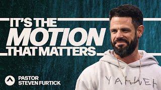 It’s The Motion That Matters  Pastor Steven Furtick  Elevation Church