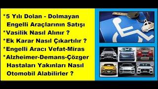 Engelli otomobili satışı - mirası - vasilik - ek karar TÜM PROSEDÜRLER GÜNCEL ANLATIM Soru Cevap...