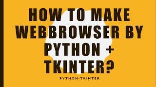 How to make web browser using python+tkinter ? Python  Tkinter