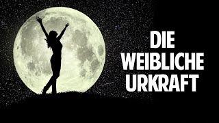 Das vergessene Wissen der weiblichen Urkraft