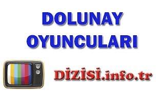 Dolunay Dizisi Oyuncuları Oyuncu Kadrosu Gerçek İsimleri Rolleri