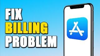 How To Fix Apple Store Billing Problem EASY