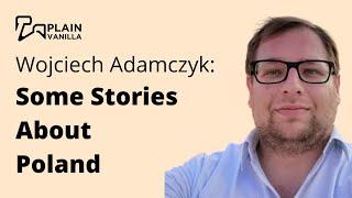 Wojciech Adamczyk Some Stories About Poland #3​