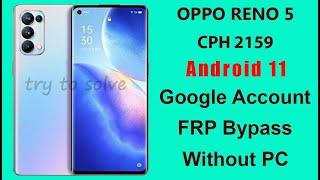 OPPO RENO 5 cph2159 ANDROID 11 Google Account FRP Bypass 2022