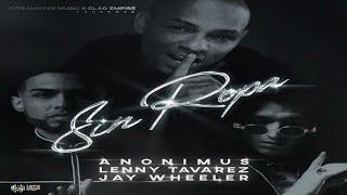 Jay Wheeler & Lenny Tavarez Anonimus ‍ SIN ROPA Exclusivo #Oficial