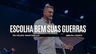 Escolha bem suas guerras  - Telmo Martinello  Abba Pai Church