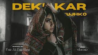 DEKH KAR TUJHKO REMIX - USTAD FAIZ ALI FAIZ X VIBRONO