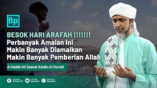 Amalan di Hari Arafah Makin Banyak Diamalkan Makin Banyak Dapat  Habib Ali Zaenal Abidin Al Hamid