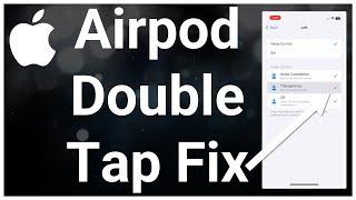 How To Fix AirPod Double Tap Not Working