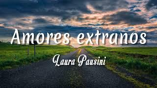 Laura Pausini - Amores extranos  Letra + vietsub 