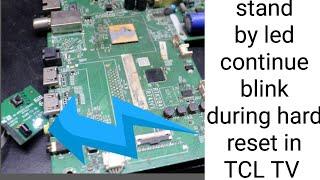 tcl android tv stand by led blink continue during hard reset