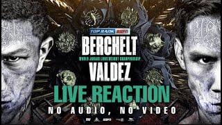 BERCHELT VS VALDEZ LIVE REACTION