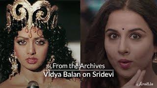 From the Archives Vidya Balan speaks about her love for Sridevi