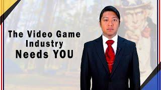 Its time. The Video Game Industry needs you.