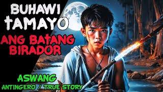 BUHAWI TAMAYO ANG BATANG BIRADOR l Kwentong Aswang l True Horror Story