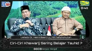 Ciri-Ciri Khawarij Sering Belajar Tauhid ? - Ustadz Dr. Helmi Basri Lc. MA