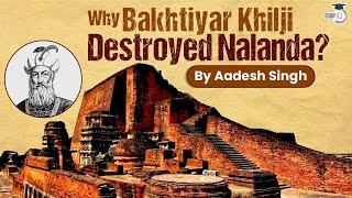 Why Bakhtiyar Khilji destroy ancient Nalanda University? Facts about Nalanda Mahavihara  67th BPSC